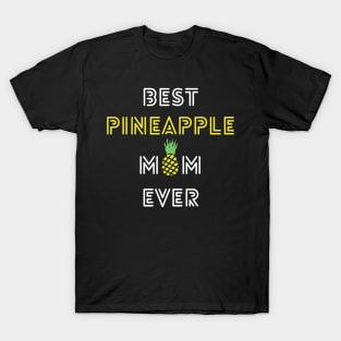 Best Pineapple Mom Ever - Happy Mothers Day T-Shirt